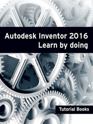 cover image of Autodesk Inventor 2016 Learn by doing